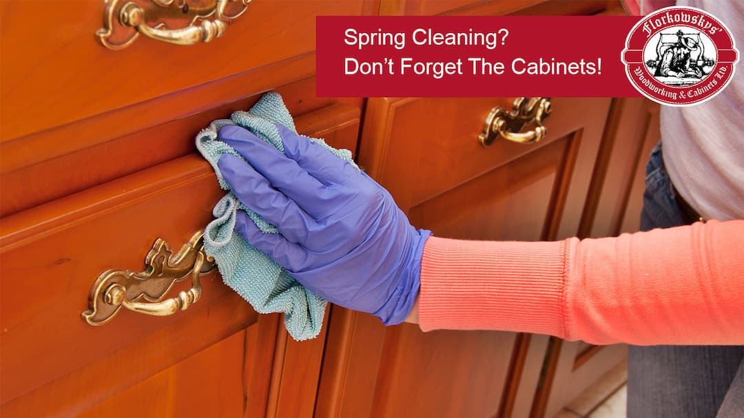 Spring Cleaning? Don’t Forget The Cabinets! 